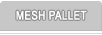 MESH PALLET